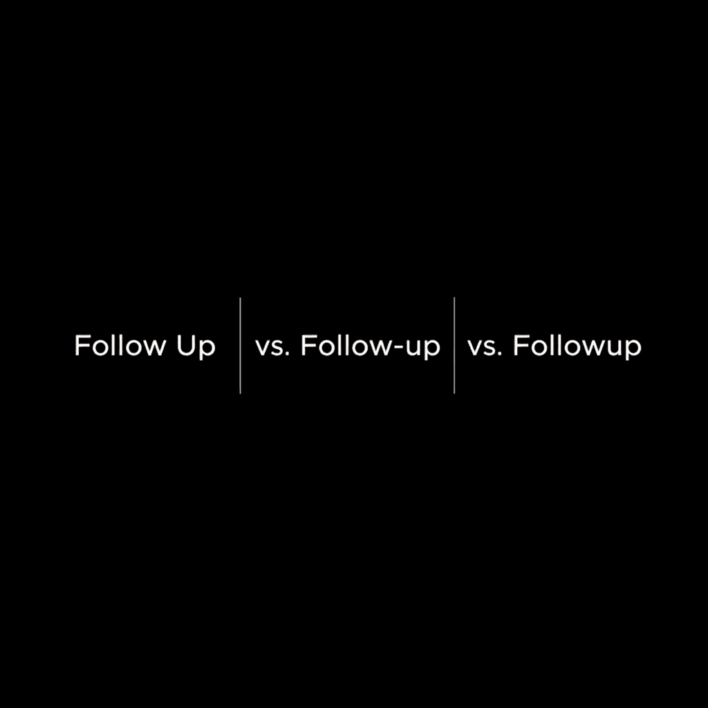 Follow Up vs. Follow-up vs. Followup image