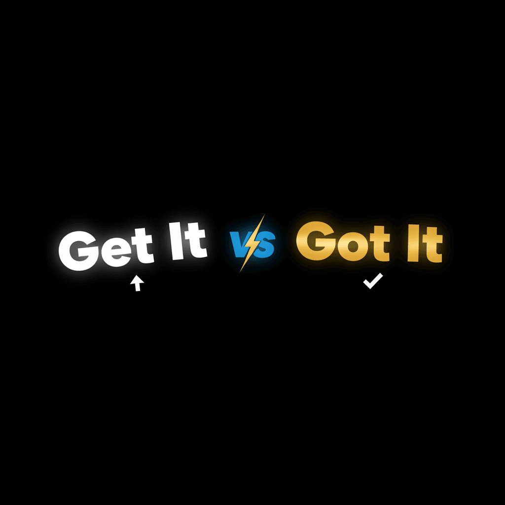 Get It vs. Got It image