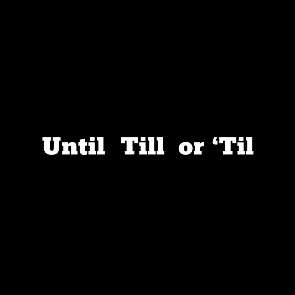 Until, Till, or ’Til image